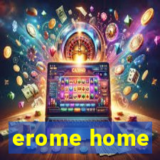 erome home